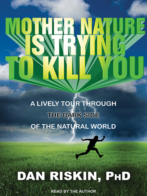 Title details for Mother Nature Is Trying to Kill You by Dan Riskin, PhD - Available